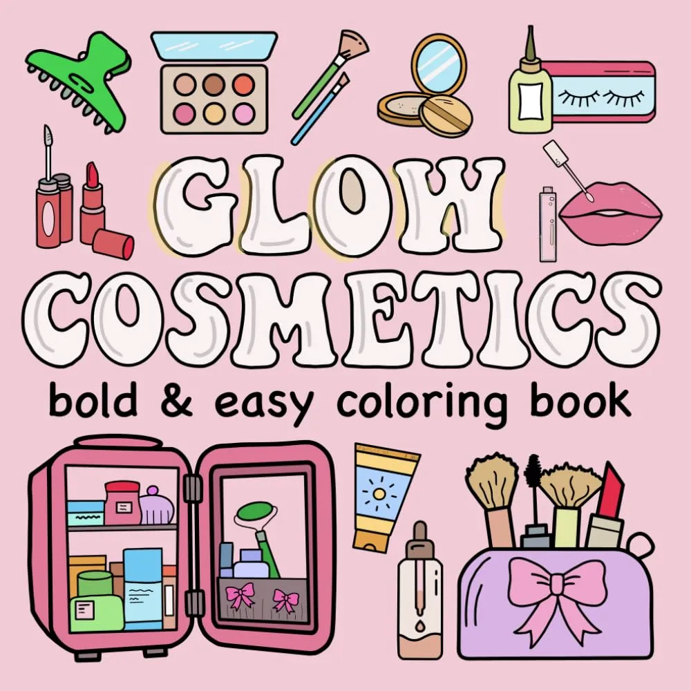 Glow Cosmetics Bold and Easy Coloring Book: Simple and Big Designs for Relaxation Featuring Cosmetic Items, Makeup, and Skincare Products for Kids and Adults Paperback  August 17, 2024