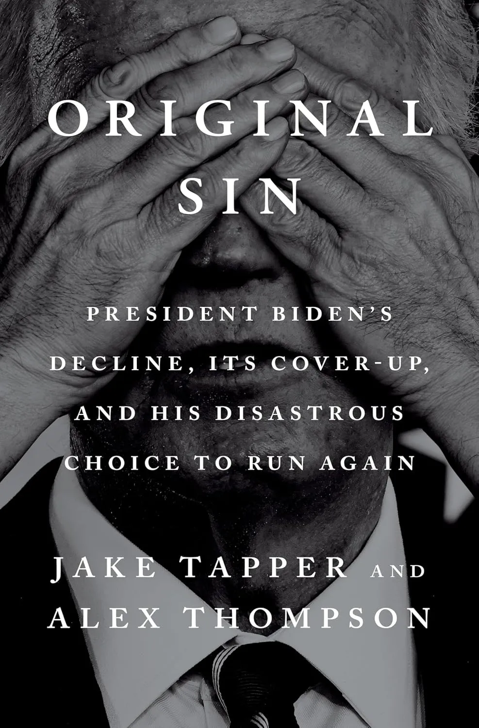 Original Sin: President Biden's Decline, Its Cover-Up, and His Disastrous Choice to Run Again Hardcover  May 20, 2025