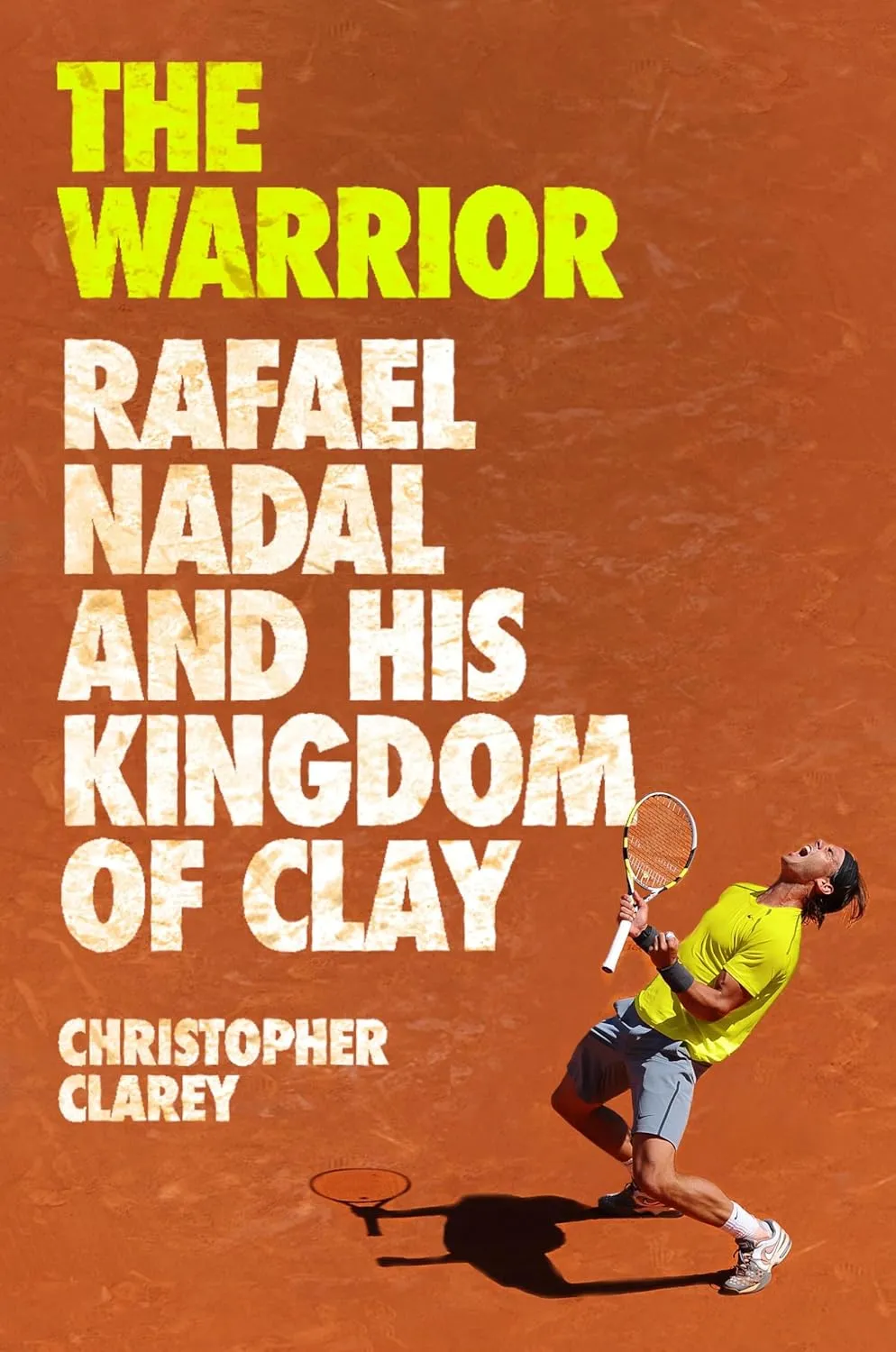 The Warrior: Rafael Nadal and His Kingdom of Clay Hardcover  May 13, 2025